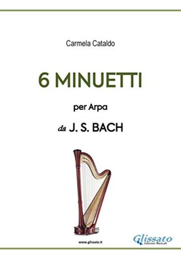6 Minuetti per Arpa (da Bach) 6 Minuetti per Arpa (da Bach)